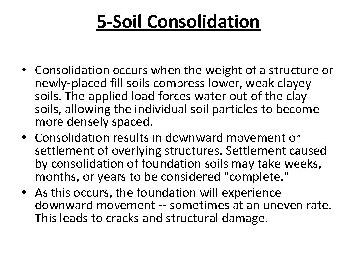 5 -Soil Consolidation • Consolidation occurs when the weight of a structure or newly-placed