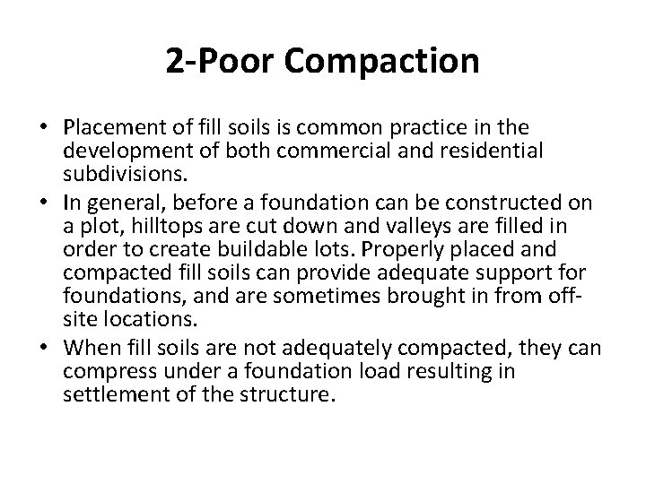 2 -Poor Compaction • Placement of fill soils is common practice in the development