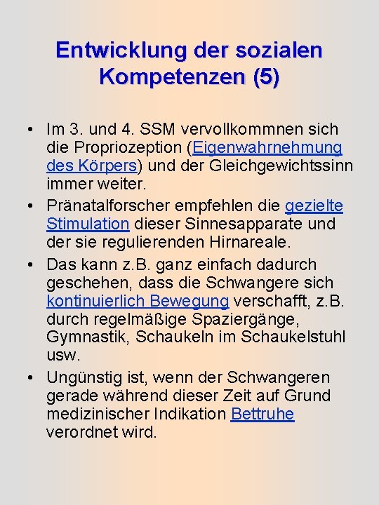 Entwicklung der sozialen Kompetenzen (5) • Im 3. und 4. SSM vervollkommnen sich die