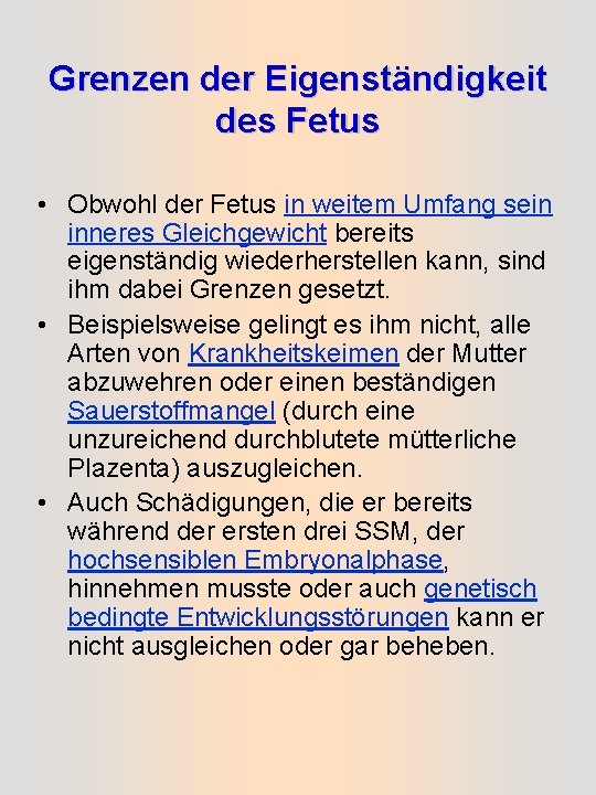 Grenzen der Eigenständigkeit des Fetus • Obwohl der Fetus in weitem Umfang sein inneres