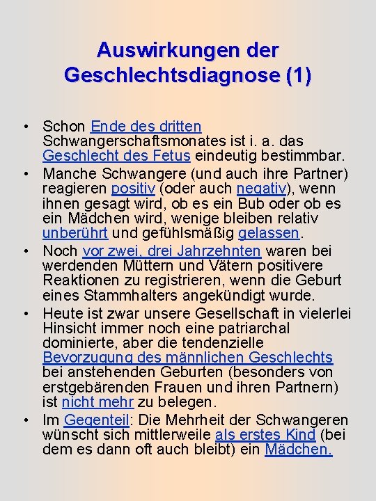 Auswirkungen der Geschlechtsdiagnose (1) • Schon Ende des dritten Schwangerschaftsmonates ist i. a. das