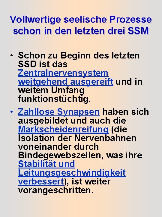 Vollwertige seelische Prozesse schon in den letzten drei SSM • Schon zu Beginn des