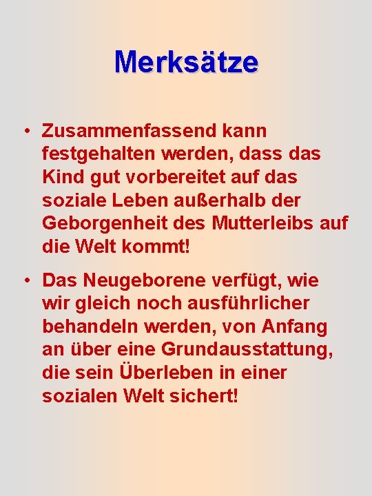 Merksätze • Zusammenfassend kann festgehalten werden, dass das Kind gut vorbereitet auf das soziale