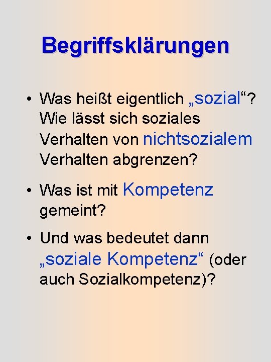 Begriffsklärungen • Was heißt eigentlich „sozial“? Wie lässt sich soziales Verhalten von nichtsozialem Verhalten