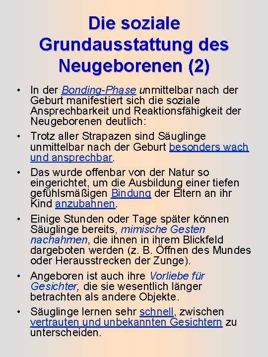 Die soziale Grundausstattung des Neugeborenen (2) • In der Bonding-Phase unmittelbar nach der Geburt