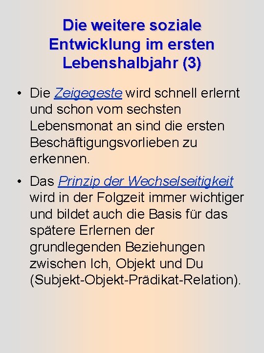 Die weitere soziale Entwicklung im ersten Lebenshalbjahr (3) • Die Zeigegeste wird schnell erlernt