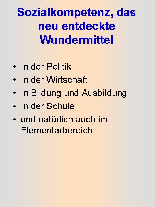 Sozialkompetenz, das neu entdeckte Wundermittel • • • In der Politik In der Wirtschaft