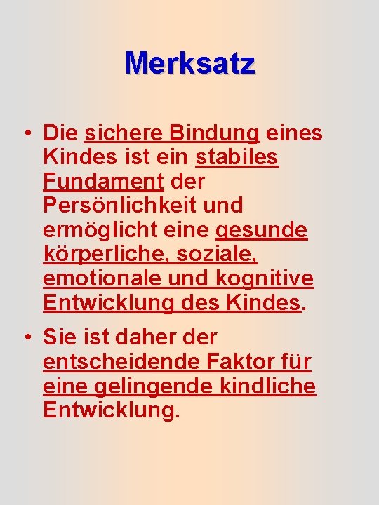 Merksatz • Die sichere Bindung eines Kindes ist ein stabiles Fundament der Persönlichkeit und