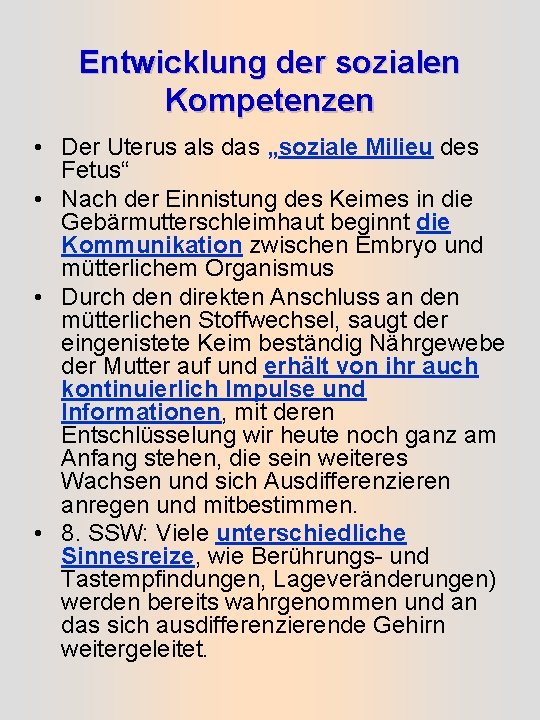 Entwicklung der sozialen Kompetenzen • Der Uterus als das „soziale Milieu des Fetus“ •