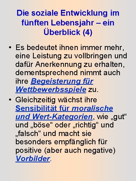 Die soziale Entwicklung im fünften Lebensjahr – ein Überblick (4) • Es bedeutet ihnen