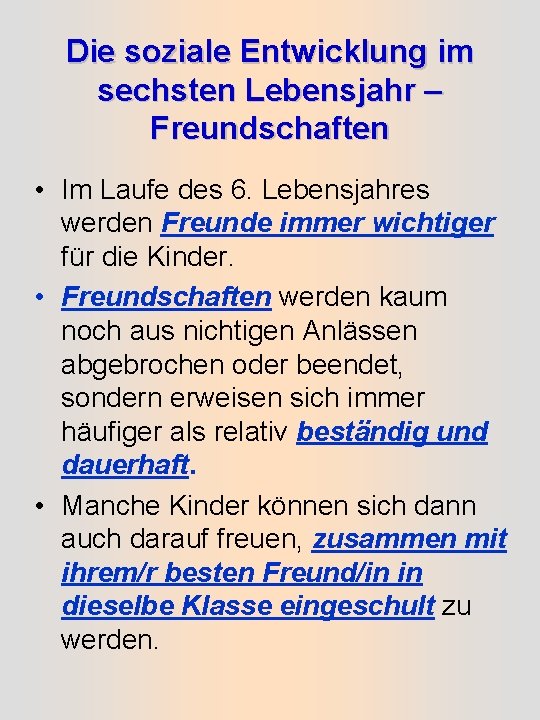 Die soziale Entwicklung im sechsten Lebensjahr – Freundschaften • Im Laufe des 6. Lebensjahres