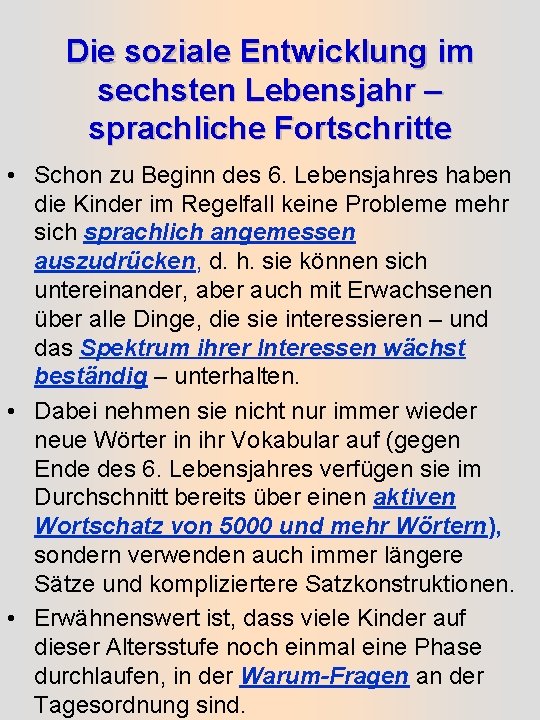 Die soziale Entwicklung im sechsten Lebensjahr – sprachliche Fortschritte • Schon zu Beginn des