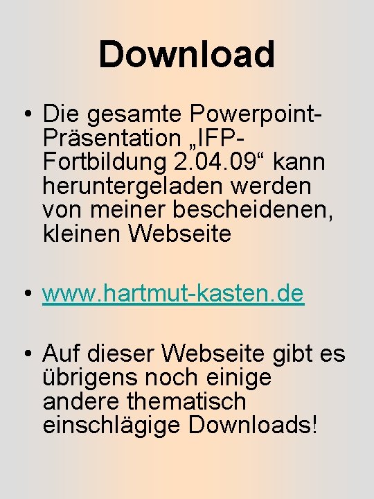 Download • Die gesamte Powerpoint. Präsentation „IFPFortbildung 2. 04. 09“ kann heruntergeladen werden von