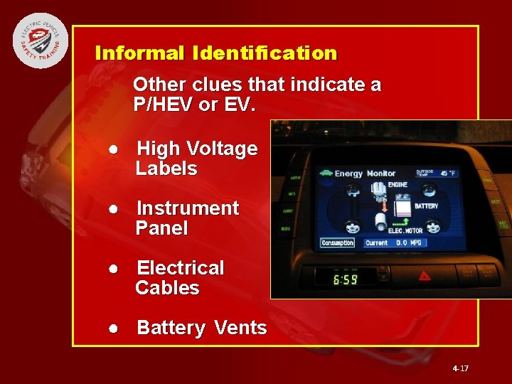 Informal Identification Other clues that indicate a P/HEV or EV. ● High Voltage Labels