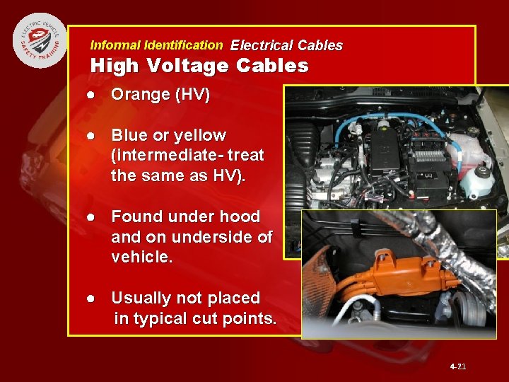 Informal Identification Electrical Cables High Voltage Cables ● Orange (HV) ● Blue or yellow