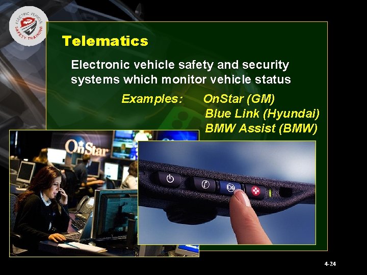 Telematics Electronic vehicle safety and security systems which monitor vehicle status Examples: On. Star