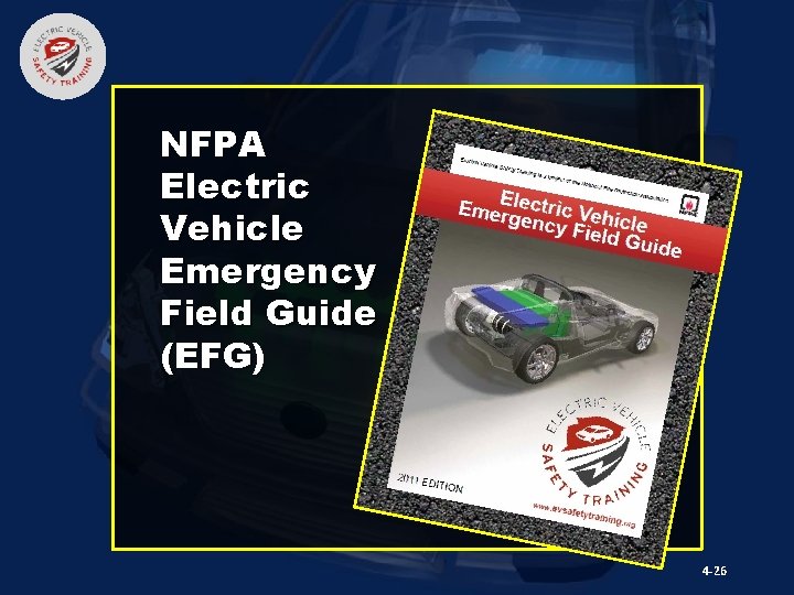 NFPA Electric Vehicle Emergency Field Guide (EFG) 4 -26 