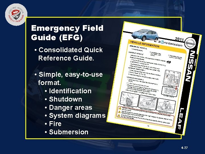 Emergency Field Guide (EFG) • Consolidated Quick Reference Guide. • Simple, easy-to-use format. •