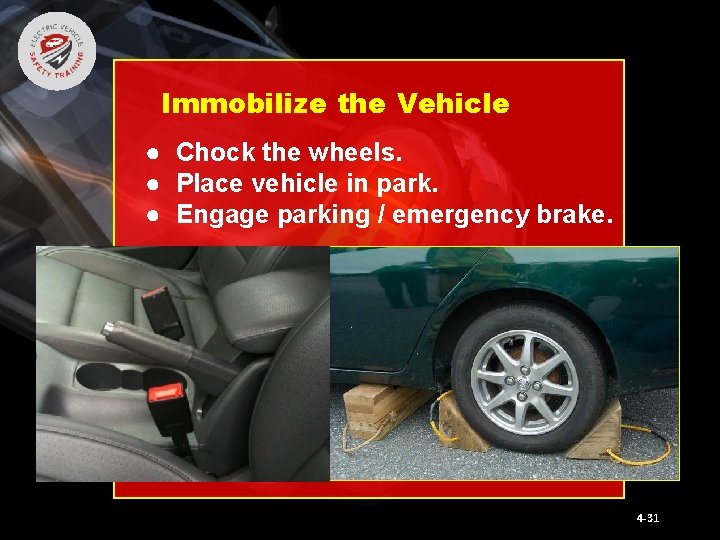 Immobilize the Vehicle ● Chock the wheels. ● Place vehicle in park. ● Engage