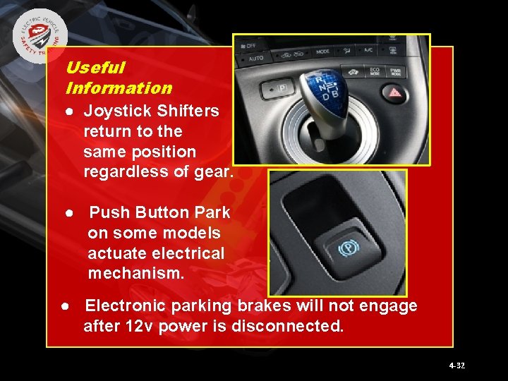 Useful Information ● Joystick Shifters return to the same position regardless of gear. ●