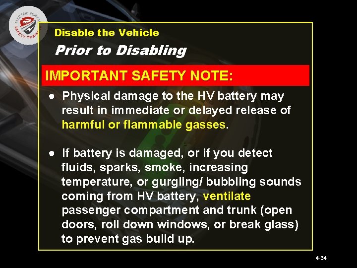 Disable the Vehicle Prior to Disabling IMPORTANT SAFETY NOTE: ● Physical damage to the