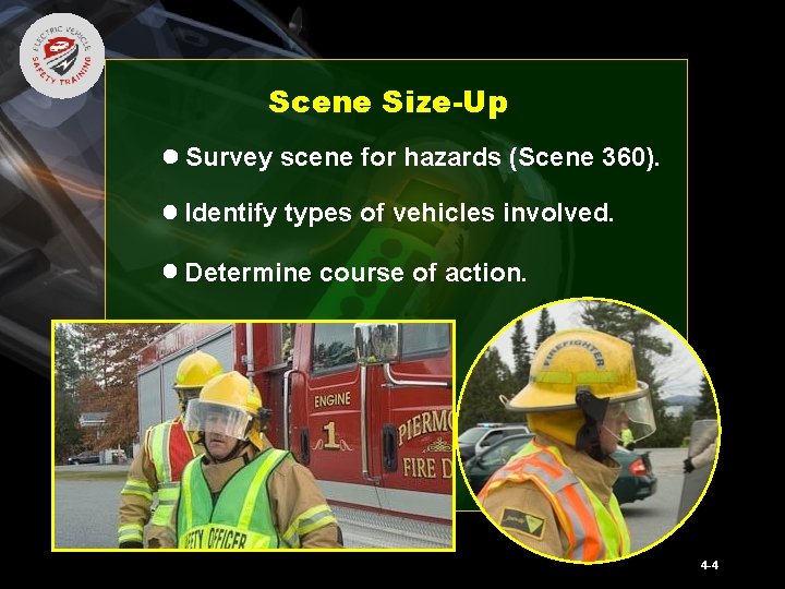 Scene Size-Up Survey scene for hazards (Scene 360). Identify types of vehicles involved. Determine