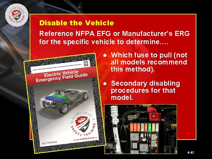 Disable the Vehicle Reference NFPA EFG or Manufacturer’s ERG for the specific vehicle to