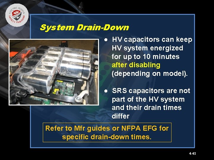 System Drain-Down ● HV capacitors can keep HV system energized for up to 10