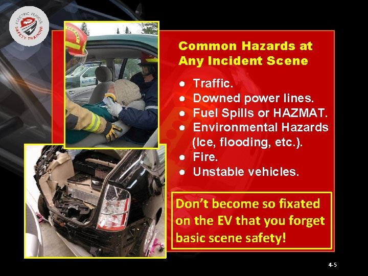 Common Hazards at Any Incident Scene ● ● Traffic. Downed power lines. Fuel Spills