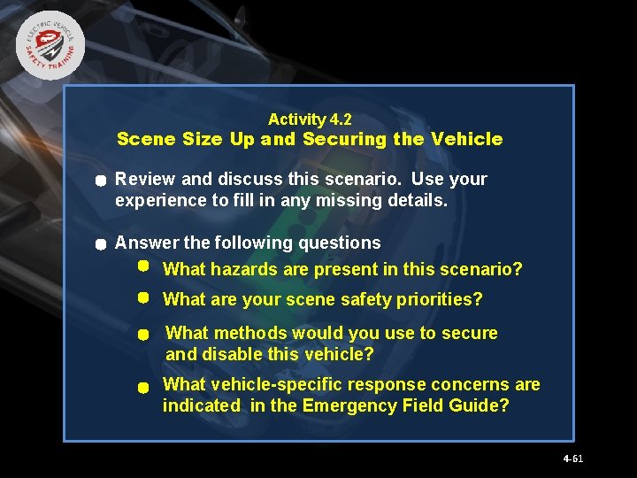 Activity 4. 2 Scene Size Up and Securing the Vehicle Review and discuss this