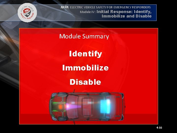 NFPA ELECTRIC VEHICLE SAFETY FOR EMERGENCY RESPONDERS Module IV: Initial Response: Identify, Immobilize and