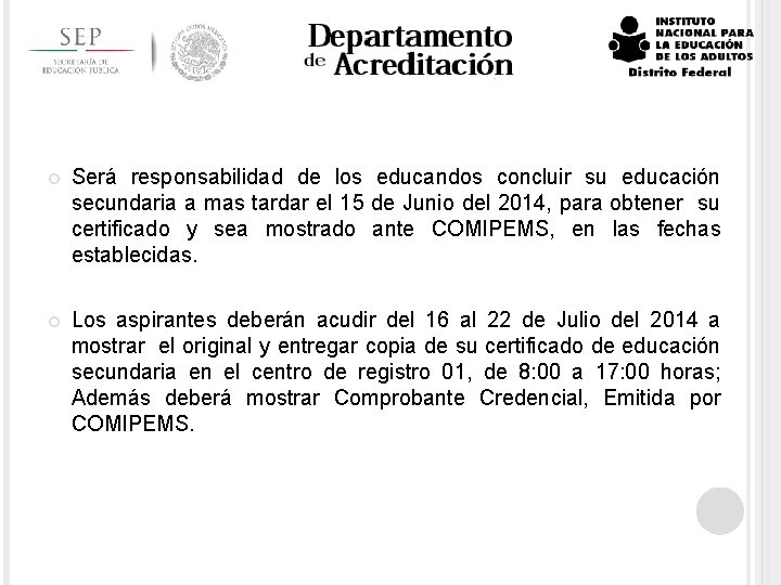  Será responsabilidad de los educandos concluir su educación secundaria a mas tardar el