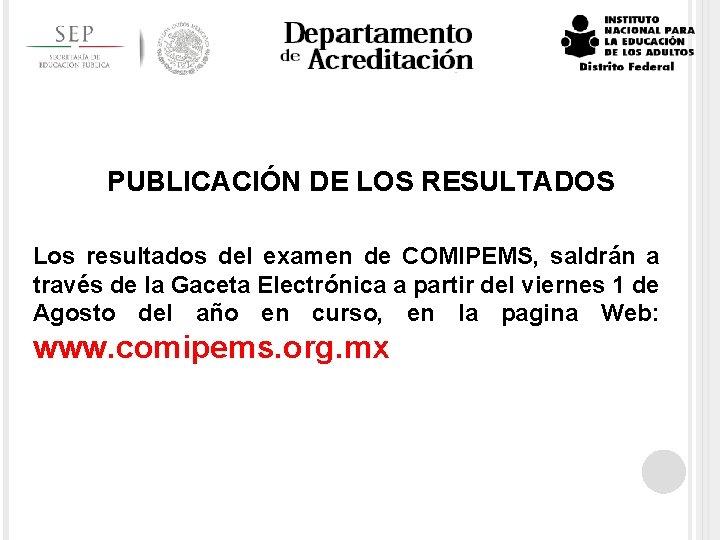 PUBLICACIÓN DE LOS RESULTADOS Los resultados del examen de COMIPEMS, saldrán a través de