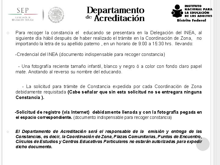  Para recoger la constancia el educando se presentara en la Delegación del INEA,