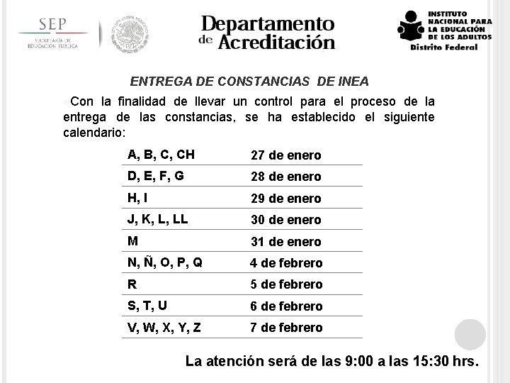 ENTREGA DE CONSTANCIAS DE INEA l. Con la finalidad de llevar un control para