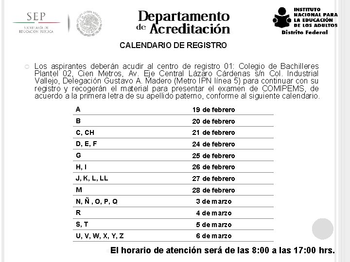 CALENDARIO DE REGISTRO Los aspirantes deberán acudir al centro de registro 01: Colegio de