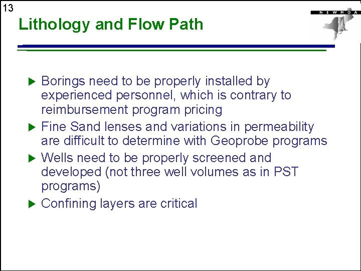 13 Lithology and Flow Path u u Borings need to be properly installed by