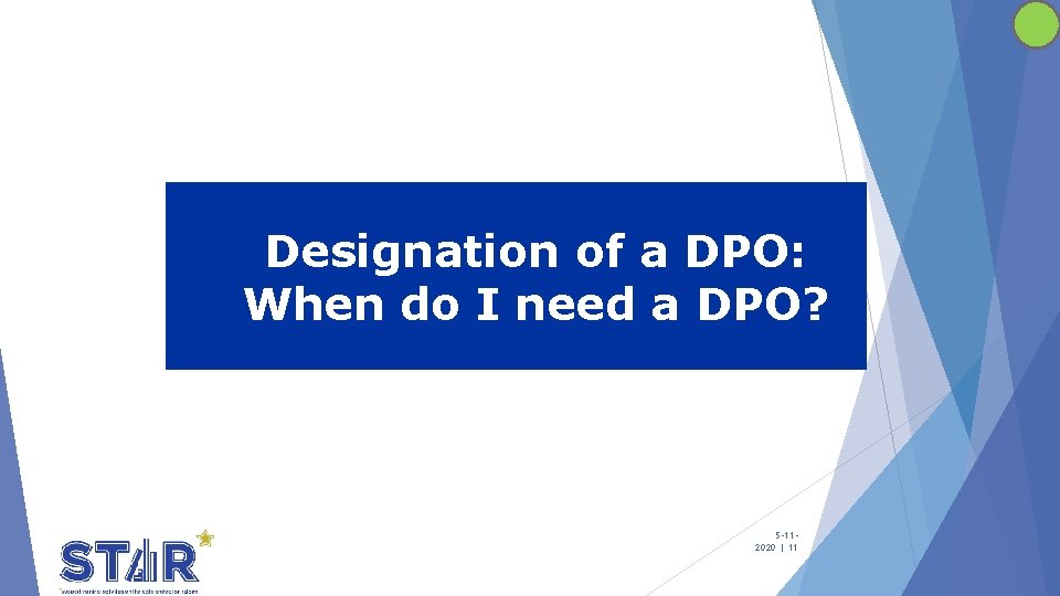 Designation of a DPO: When do I need a DPO? 5 -112020 | 11