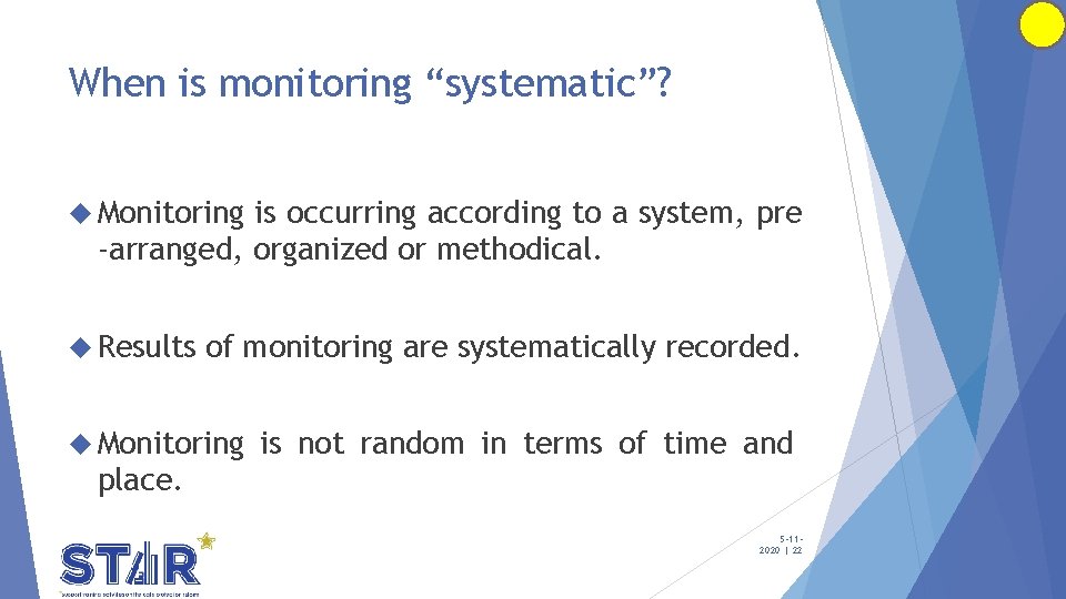 When is monitoring “systematic”? Monitoring is occurring according to a system, pre -arranged, organized
