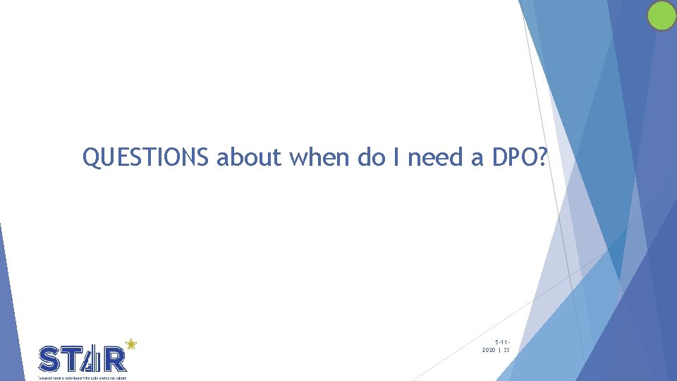 QUESTIONS about when do I need a DPO? 5 -112020 | 33 