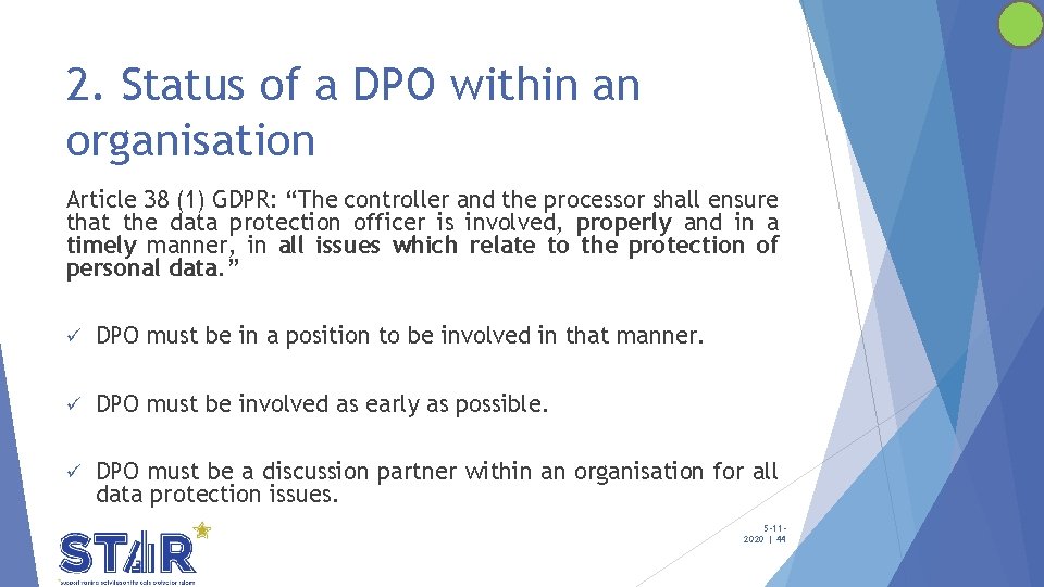 2. Status of a DPO within an organisation Article 38 (1) GDPR: “The controller