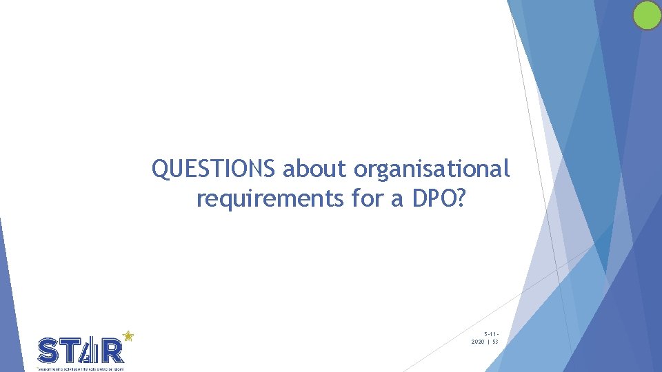 QUESTIONS about organisational requirements for a DPO? 5 -112020 | 53 