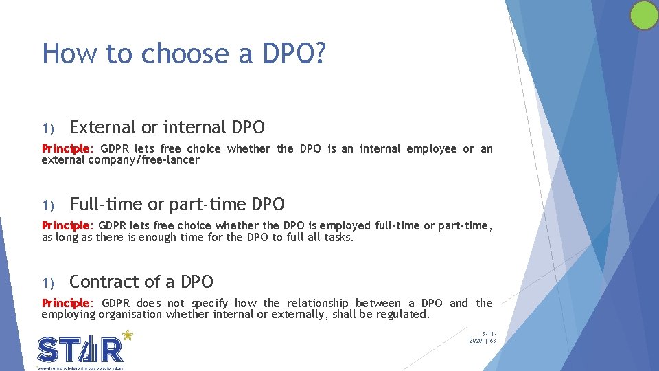 How to choose a DPO? 1) External or internal DPO Principle: GDPR lets free