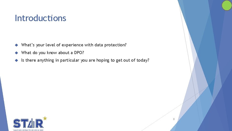 Introductions What’s your level of experience with data protection? What do you know about