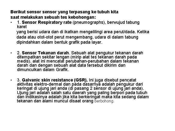 Berikut sensor yang terpasang ke tubuh kita saat melakukan sebuah tes kebohongan: • 1.