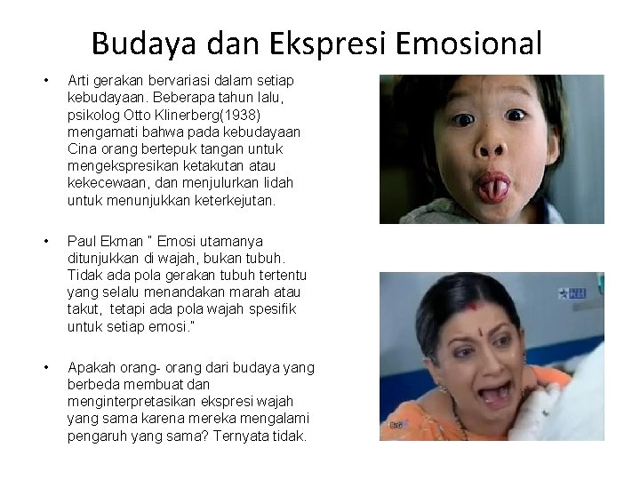 Budaya dan Ekspresi Emosional • Arti gerakan bervariasi dalam setiap kebudayaan. Beberapa tahun lalu,