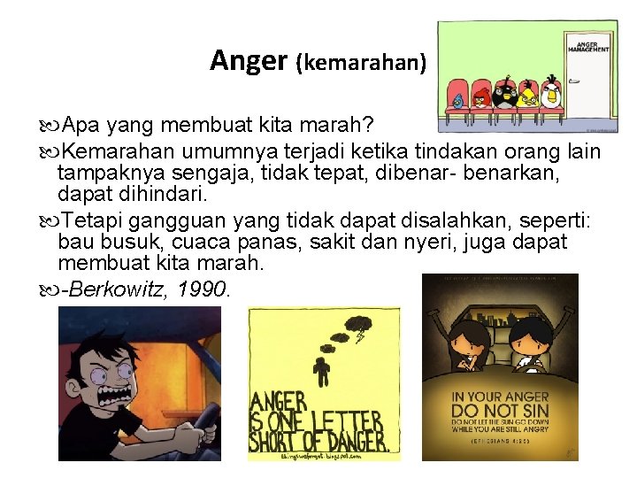 Anger (kemarahan) Apa yang membuat kita marah? Kemarahan umumnya terjadi ketika tindakan orang lain