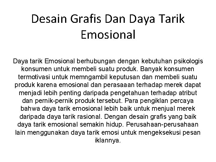 Desain Grafis Dan Daya Tarik Emosional Daya tarik Emosional berhubungan dengan kebutuhan psikologis konsumen