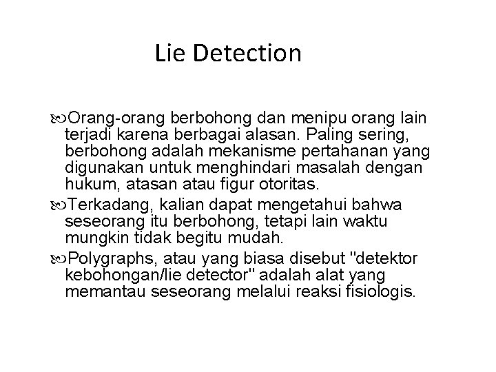 Lie Detection Orang-orang berbohong dan menipu orang lain terjadi karena berbagai alasan. Paling sering,