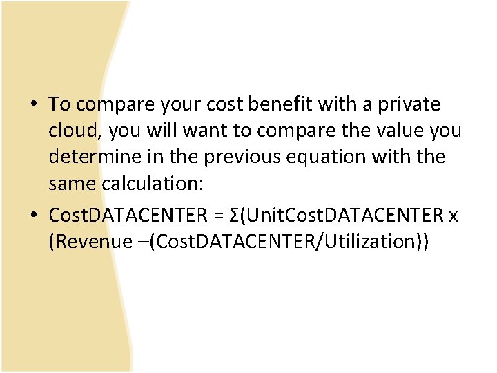  • To compare your cost benefit with a private cloud, you will want